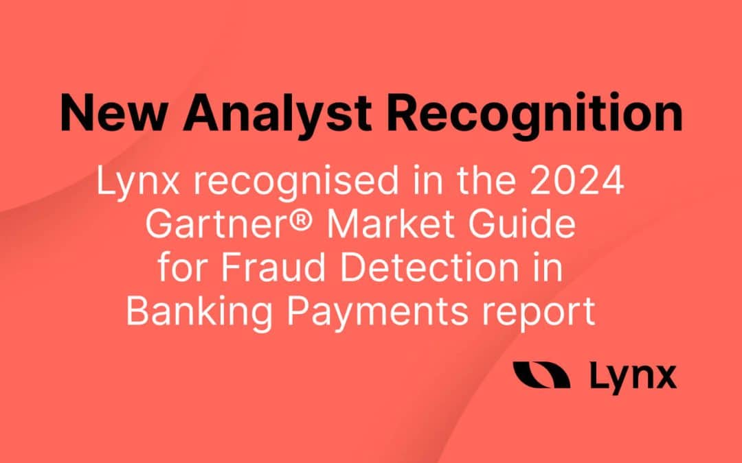 Lynx recognised in the 2024 Gartner® Market Guide for Fraud Detection in Banking Payments